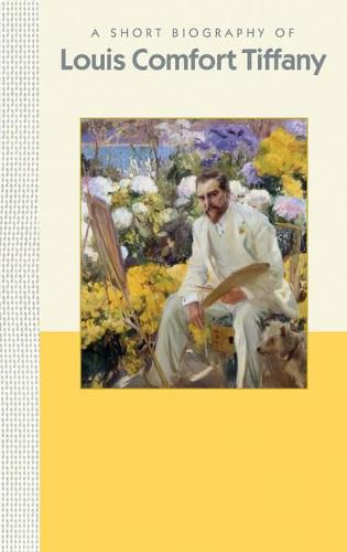 Cover image for A Short Biography of Louis Comfort Tiffany: A Short Biography