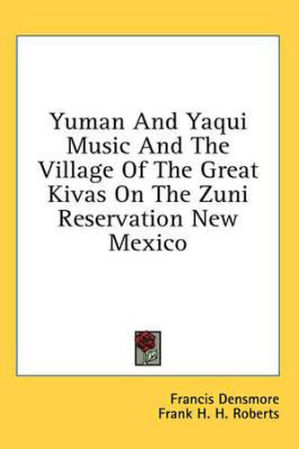 Yuman and Yaqui Music and the Village of the Great Kivas on the Zuni Reservation New Mexico