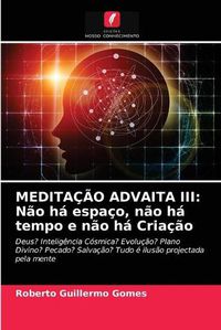 Cover image for Meditacao Advaita III: Nao ha espaco, nao ha tempo e nao ha Criacao