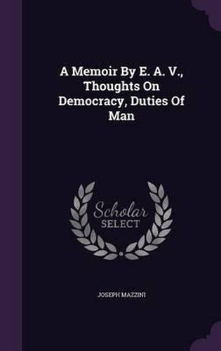 A Memoir by E. A. V., Thoughts on Democracy, Duties of Man