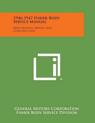 Cover image for 1946-1947 Fisher Body Service Manual: Body Manual Service and Construction