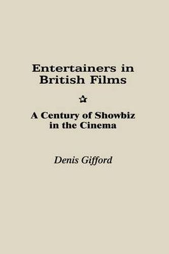 Cover image for Entertainers in British Films: A Century of Showbiz in the Cinema