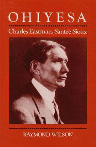 Cover image for Ohiyesa: Charles Eastman, Santee Sioux