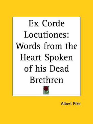 Cover image for Ex Corde Locutiones: Words from the Heart Spoken of His Dead Brethren