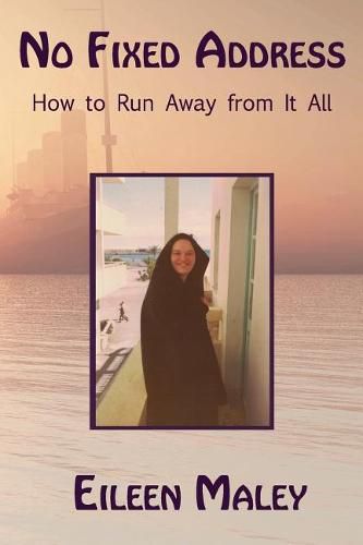 Cover image for No Fixed Address: How to Run Away from It All