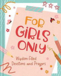 Cover image for For Girls Only: Hope-Filled Devotions and Prayers