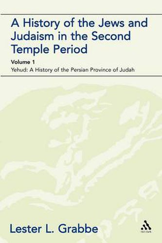 Cover image for A History of the Jews and Judaism in the Second Temple Period (vol. 1): The Persian Period (539-331BCE)