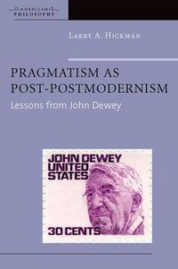Cover image for Pragmatism as Post-Postmodernism: Lessons from John Dewey