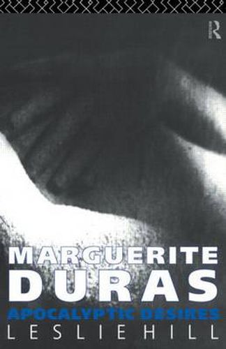 Marguerite Duras: Apocalyptic Desires