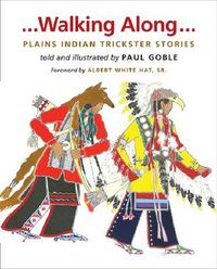 Cover image for Walking Along: Plains Indian Trickster Stories