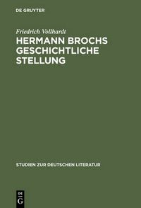 Cover image for Hermann Brochs Geschichtliche Stellung: Studien Zum Philosophischen Fruhwerk Und Zur Romantrilogie >Die Schlafwandler