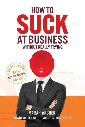 Cover image for How to Suck at Business Without Really Trying