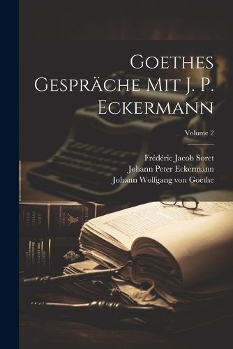 Cover image for Goethes Gespraeche Mit J. P. Eckermann; Volume 2
