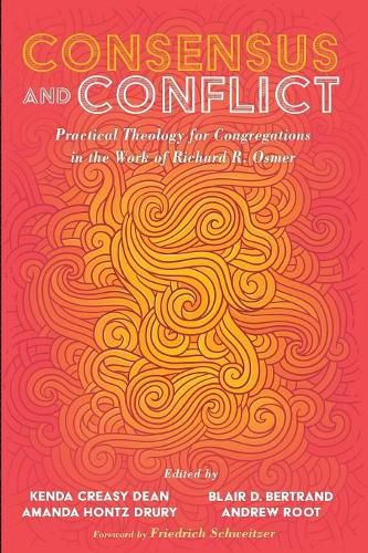 Consensus and Conflict: Practical Theology for Congregations in the Work of Richard R. Osmer