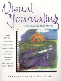 Cover image for Visual Journaling: Going Deeper Than Words