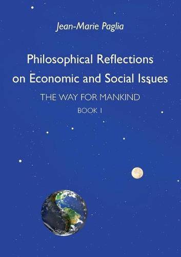 Cover image for Philosophical Reflections on Economic and Social Issues: The Way for Mankind, Book One