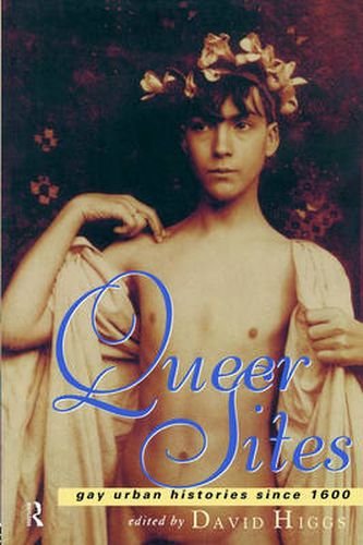 Cover image for Queer Sites: Gay Urban Histories Since 1600