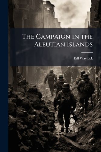 Cover image for The Campaign in the Aleutian Islands