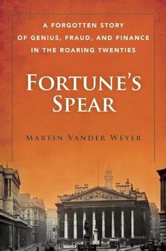Cover image for Fortune's Spear: A Forgotten Story of Genius, Fraud, and Finance in the Roaring Twenties