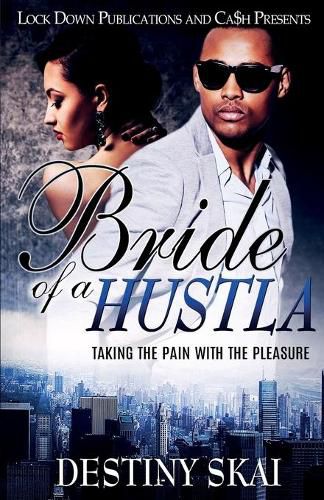 Cover image for Bride of a Hustla: Taking The Pain With The Pleasure