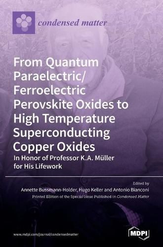 Cover image for From Quantum Paraelectric/Ferroelectric Perovskite Oxides to High Temperature Superconducting Copper Oxides -- In Honor of Professor K.A. Muller for His Lifework