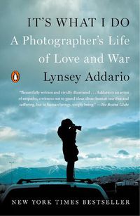 Cover image for It's What I Do: A Photographer's Life of Love and War
