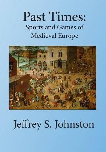 Cover image for Past Times: Sports and Games of Medieval Europe