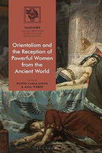 Cover image for Orientalism and the Reception of Powerful Women from the Ancient World