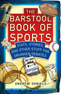 Cover image for The Barstool Book of Sports: Stats, Stories, and Other Stuff for Drunken Debate