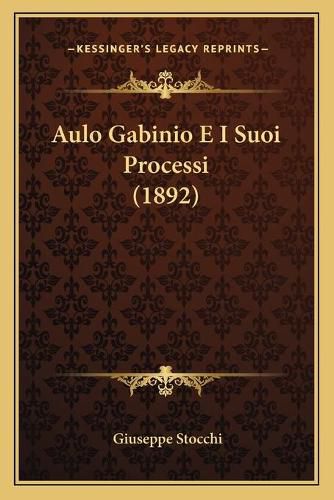 Cover image for Aulo Gabinio E I Suoi Processi (1892)