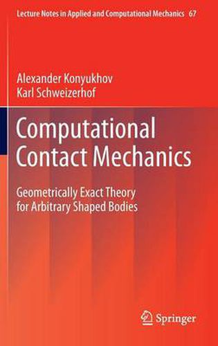 Cover image for Computational Contact Mechanics: Geometrically Exact Theory for Arbitrary Shaped Bodies