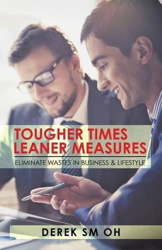 Cover image for Tougher Times Leaner Measures: Eliminate Wastes in Business & Lifestyle