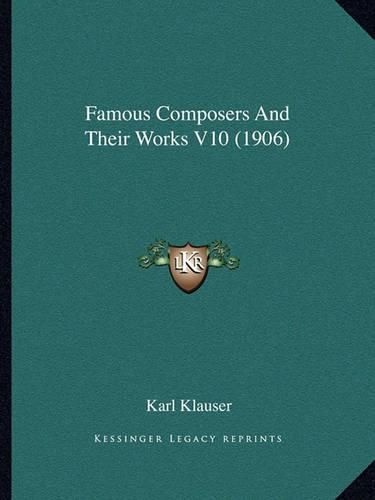 Famous Composers and Their Works V10 (1906)