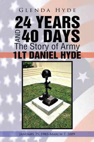 Cover image for 24 Years and 40 Days the Story of Army 1lt Daniel Hyde