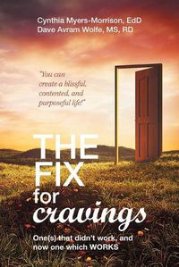 Cover image for The Fix for Cravings: One(s) That Didn't Work, and Now One Which Works