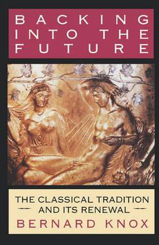 Cover image for Backing into the Future: The Classical Tradition and Its Renewal