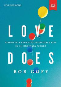 Cover image for Love Does Study Guide with DVD: Discover a Secretly Incredible Life in an Ordinary World