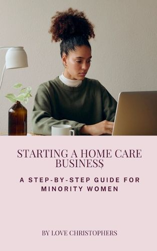 Cover image for Starting a Home Care Business