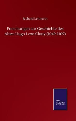 Cover image for Forschungen zur Geschichte des Abtes Hugo I von Cluny (1049-1109)