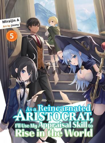 Cover image for As a Reincarnated Aristocrat, I'll Use My Appraisal Skill to Rise in the World 5 (light novel)