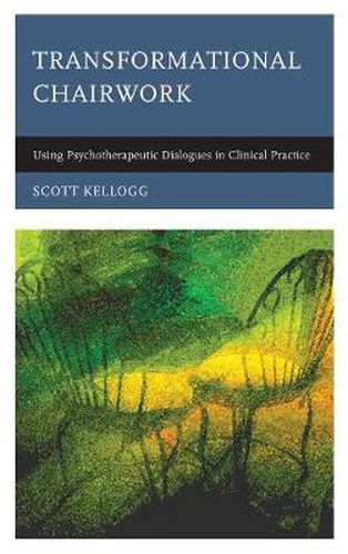 Cover image for Transformational Chairwork: Using Psychotherapeutic Dialogues in Clinical Practice