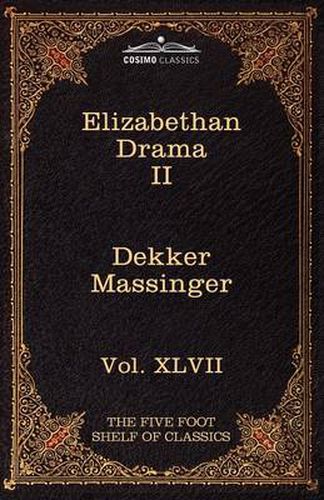 Cover image for Elizabethan Drama II: The Five Foot Shelf of Classics, Vol. XLVII (in 51 Volumes)