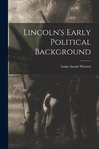 Cover image for Lincoln's Early Political Background