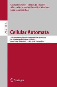 Cover image for Cellular Automata: 13th International Conference on Cellular Automata for Research and Industry, ACRI 2018, Como, Italy, September 17-21, 2018, Proceedings