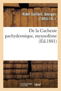 Cover image for de la Cachexie Pachydermique, Myxoedeme