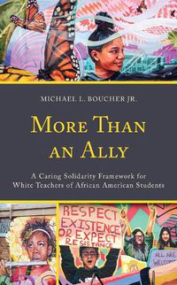 Cover image for More Than an Ally: A Caring Solidarity Framework for White Teachers of African American Students
