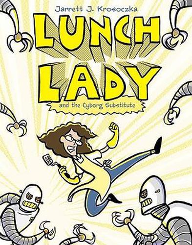 Cover image for Lunch Lady and the Cyborg Substitute: Lunch Lady #1
