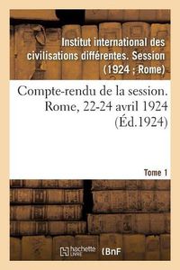 Cover image for Compte-Rendu de la Session. Rome, 22-24 Avril 1924. Tome 1