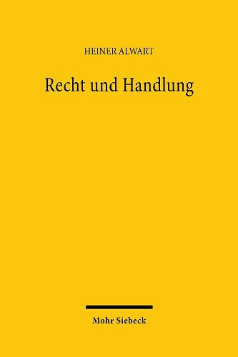 Cover image for Recht und Handlung: Die Rechtsphilosophie in ihrer Entwicklung vom Naturrechtsdenken und vom Positivismus zu einer analytischen Hermeneutik des Rechts