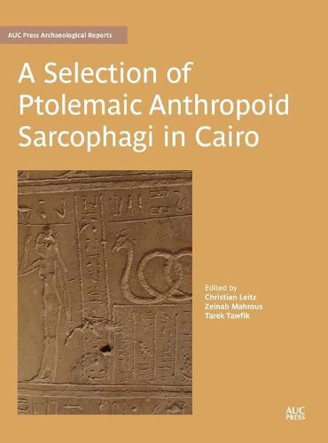 Cover image for A Selection of Ptolemaic Anthropoid Sarcophagi in Cairo